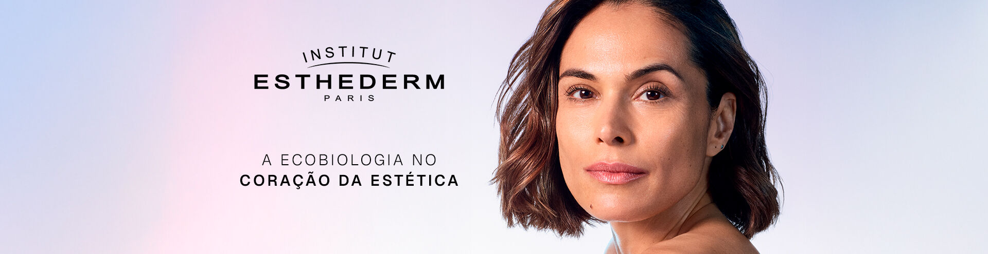 Esthederm, a ecobiologia no cora&ccedil;&atilde;o da est&eacute;tica.