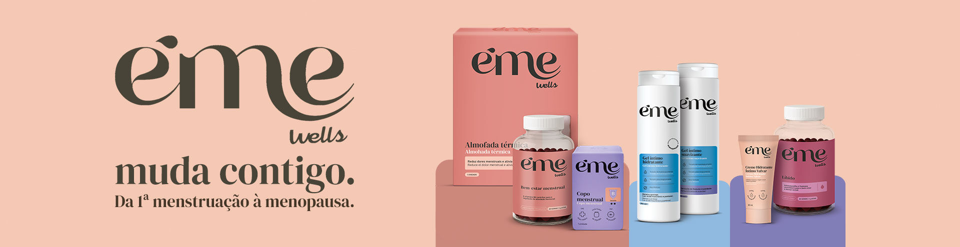 &Eacute;me Wells muda contigo. Da primeira menstrua&ccedil;&atilde;o &agrave; menopausa.